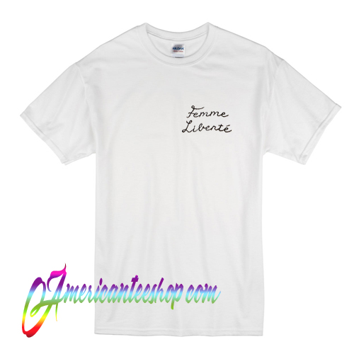 femme liberte shirt