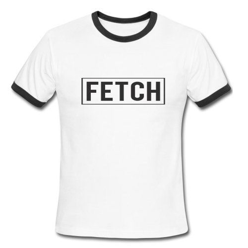 fetch your life t shirt