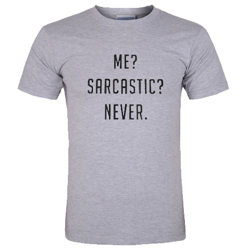 sarcastic me never shirt