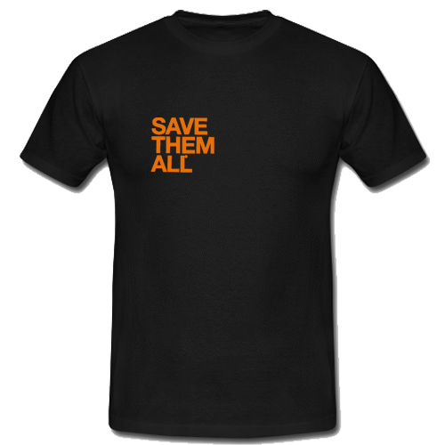 save them all t shirt