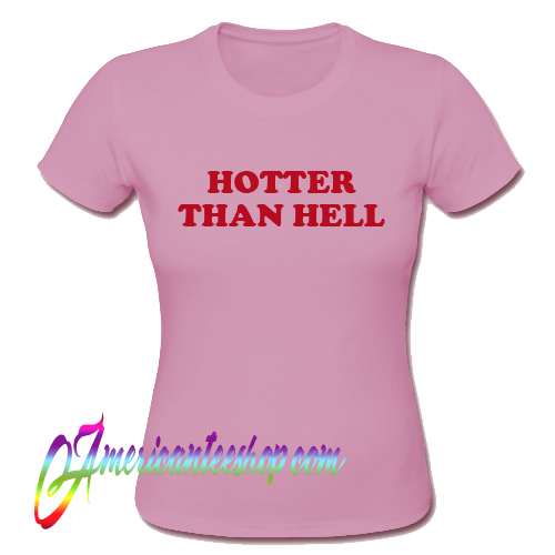 hotter than hell t shirt