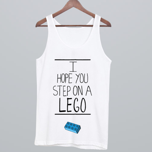 i hope you step on a lego shirt