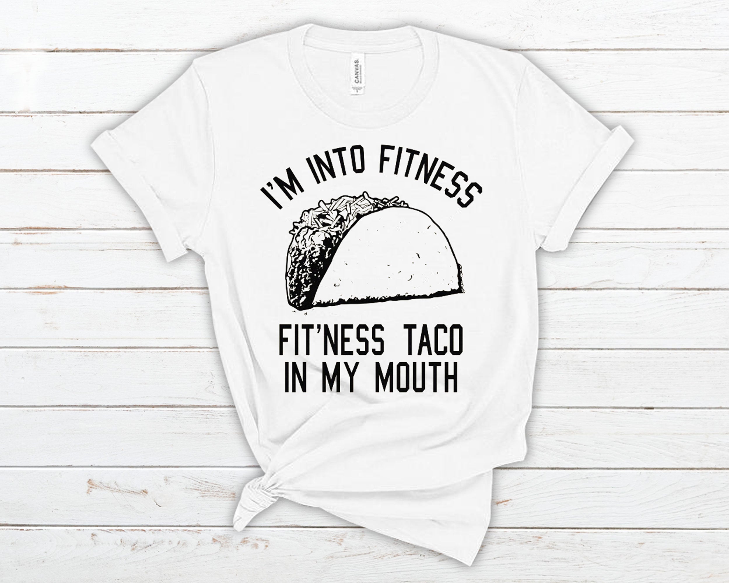 fitness taco in my mouth shirt