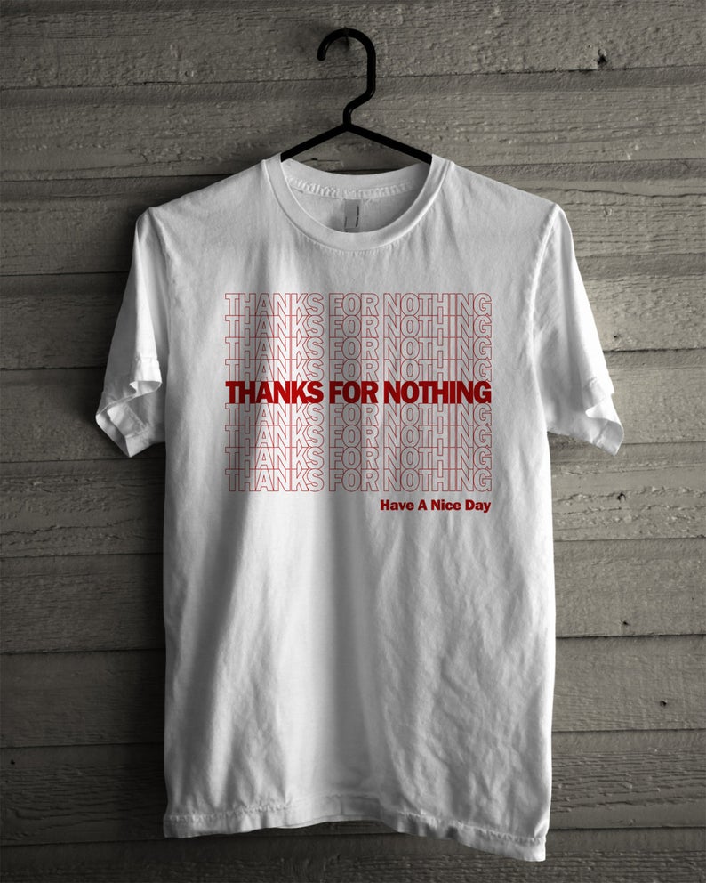 thanks for nothing t shirt